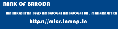 BANK OF BARODA  MAHARASHTRA BEED AMBAJOGAI AMBAJOGAI BR , MAHARASHTRA  micr code